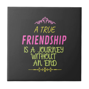 A True Friendship is A Journey Without an End Tile