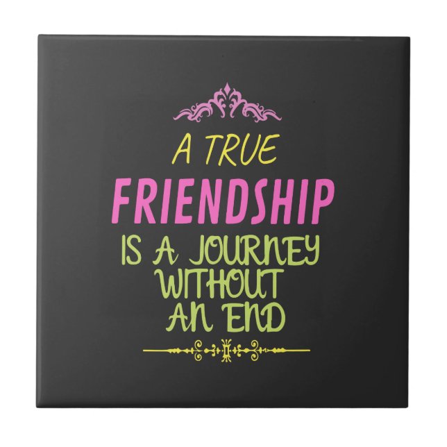A True Friendship is A Journey Without an End Tile (Front)