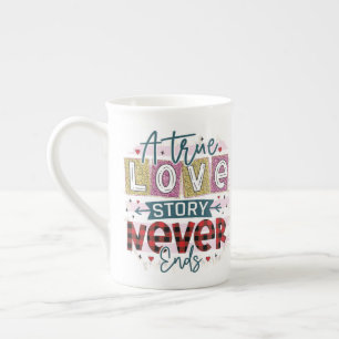 A True Love Never End, Valentine's Day Bone China Mug