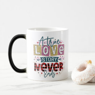 A True Love Never End, Valentine's Day Magic Mug