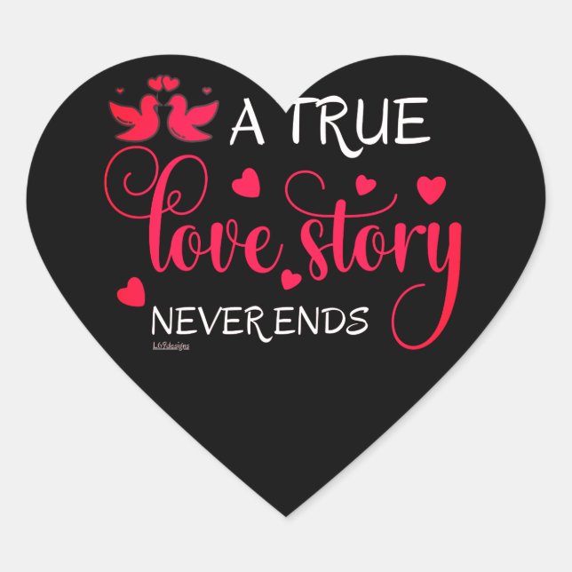 A TRUE LOVE STORY NEVER ENDS valentine gift        Heart Sticker (Front)