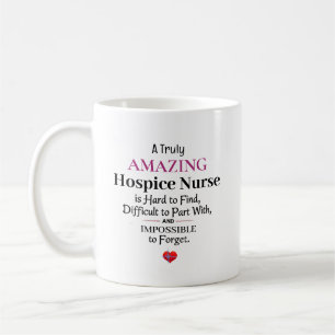 A Truly Amazing Hospice Nurse – Hard to Forget Coffee Mug
