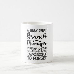 A Truly Great Branch Manager Is Hard To Find Coffee Mug