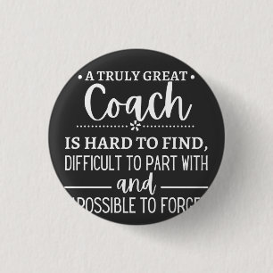 A Truly Great Coach is hard find 1 Inch Round Button