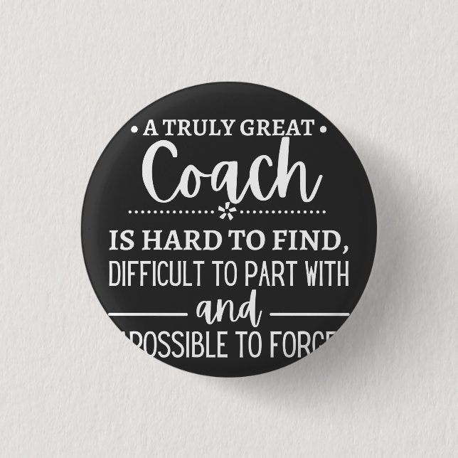 A Truly Great Coach is hard find 1 Inch Round Button (Front)