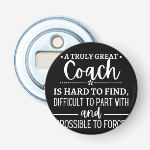 A Truly Great Coach is hard find Bottle Opener