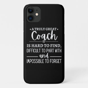 A Truly Great Coach is hard find iPhone 11 Case