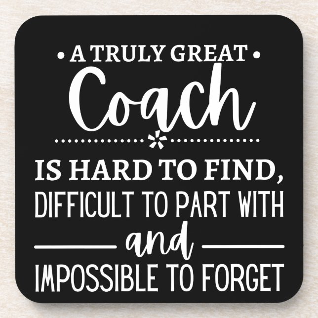 A Truly Great Coach is hard find Coaster (Front)