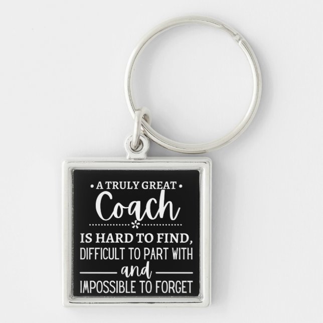 A Truly Great Coach is hard find Keychain (Front)