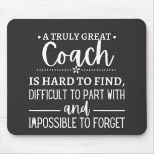 A Truly Great Coach is hard find Mouse Pad