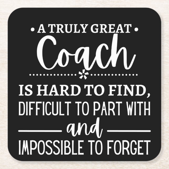 A Truly Great Coach is hard find Square Paper Coaster (Front)