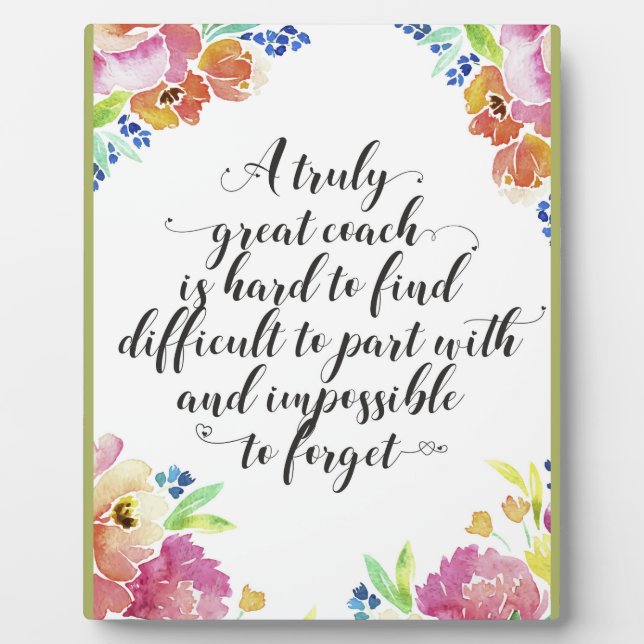 A truly great coach quote Coach thank you gift Plaque (Front)