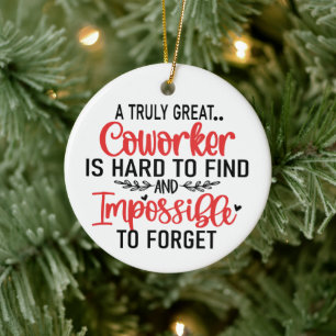 A Truly Great Coworker Is Hard To Find Impossible Ceramic Ornament