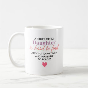 A Truly Great Daughter – Hard to Forget Coffee Mug