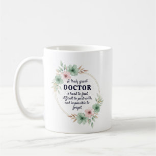 A Truly Great Doctor Appreciation Quote Design Coffee Mug