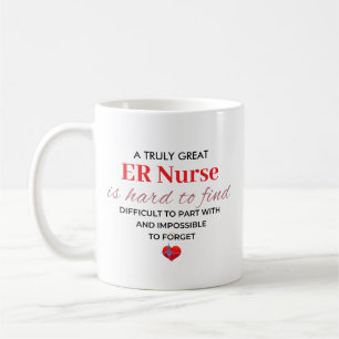 A Truly Great ER Nurse – Hard to Forget Coffee Mug