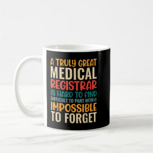 A Truly Great Medical Registrar Is Impossible To F Coffee Mug