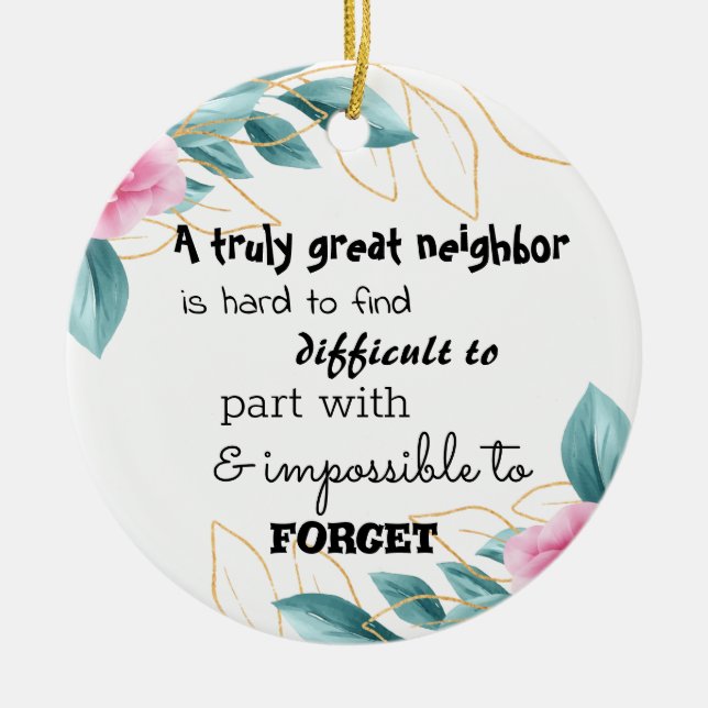 A Truly Great Neighbor Farewell Gift Ceramic Ornament (Front)