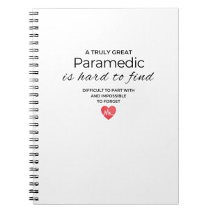 A Truly Great Paramedic Is hard to Fine Notebook