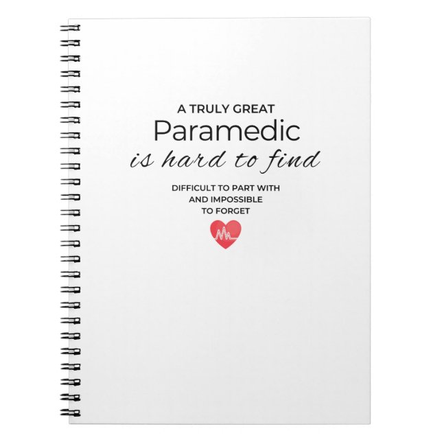 A Truly Great Paramedic Is hard to Fine Notebook (Front)