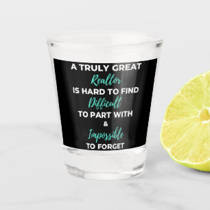 A Truly Great Realtor Is Hard To Find Shot Glass