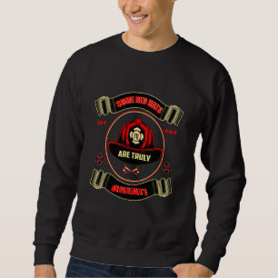 A Truly Great Red Hat Of A Firefighter Firefighter Sweatshirt
