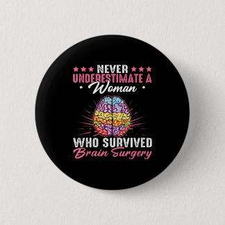 A Underestimate Survived Brain Surgery 2 Inch Round Button
