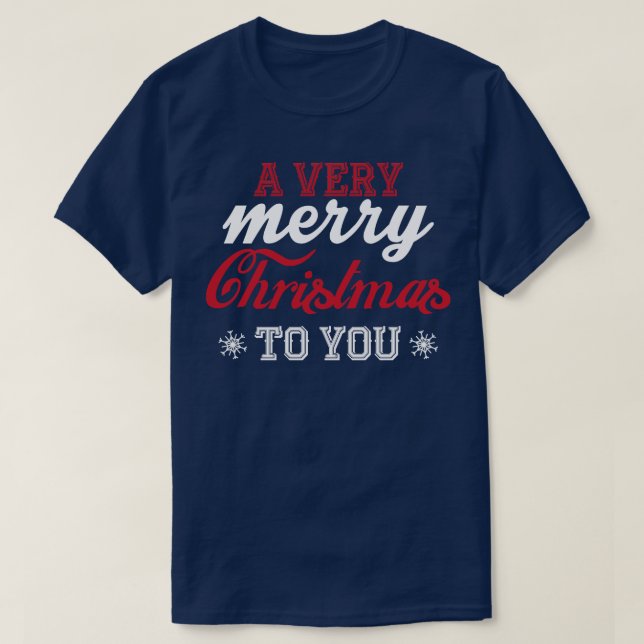 A very Merry Christmas to you 1 T-Shirt (Design Front)