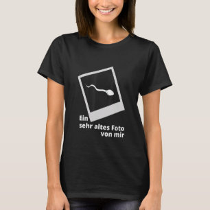 A very old photo of me. Funny sayings T-Shirt