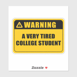 A very tired college student sticker