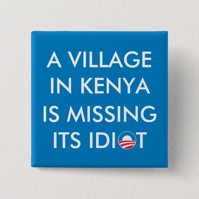 A Village in Kenya is Missing its Idiot 2 Inch Square Button (Front)