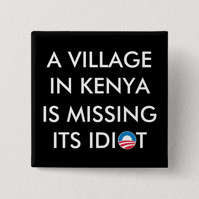 A Village in Kenya is Missing its Idiot 2 Inch Square Button (Front)