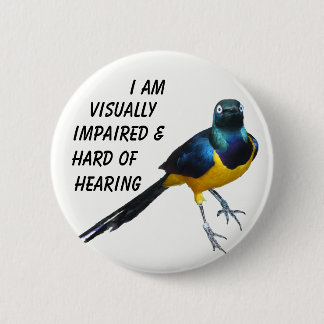 A visually impaired & hard of hearing info badge. 2 inch round button
