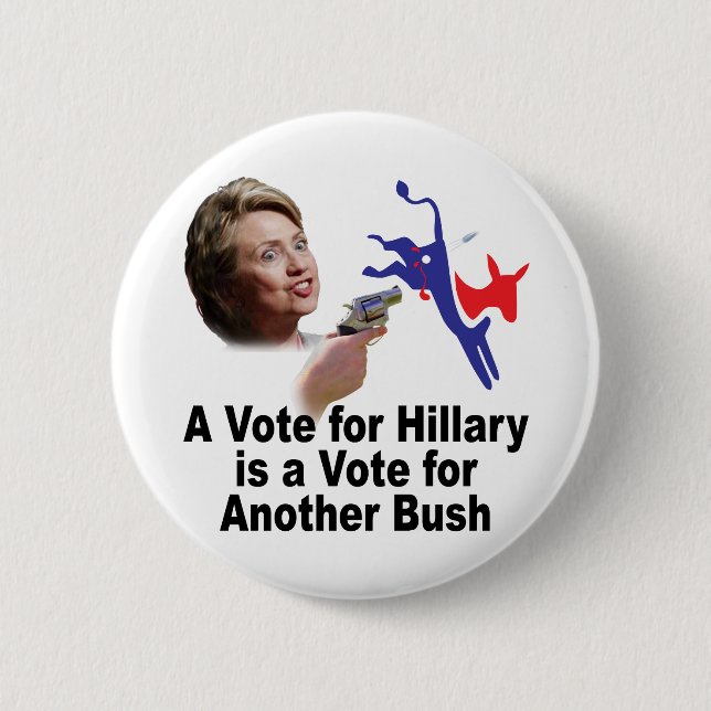 A Vote for Hillary is a Vote for Bush Button (Front)