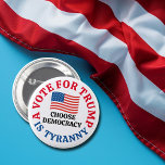 A Vote For Trump is Tyranny Choose Democracy 2 Inch Round Button<br><div class="desc">A vote for Trump is tyranny,  choose democracy. A patriotic democrat button for the 2024 election reminding voters that Donald Trump committed treason against the United States of America. An American flag design for a patriot who is against the Republican party.</div>