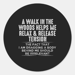 A Walk In The Woods Helps Me Relax And Release Ten Classic Round Sticker