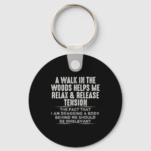 A Walk In The Woods Helps Me Relax And Release Ten Keychain