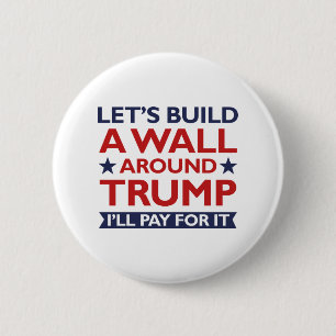 A Wall Around Trump 2 Inch Round Button