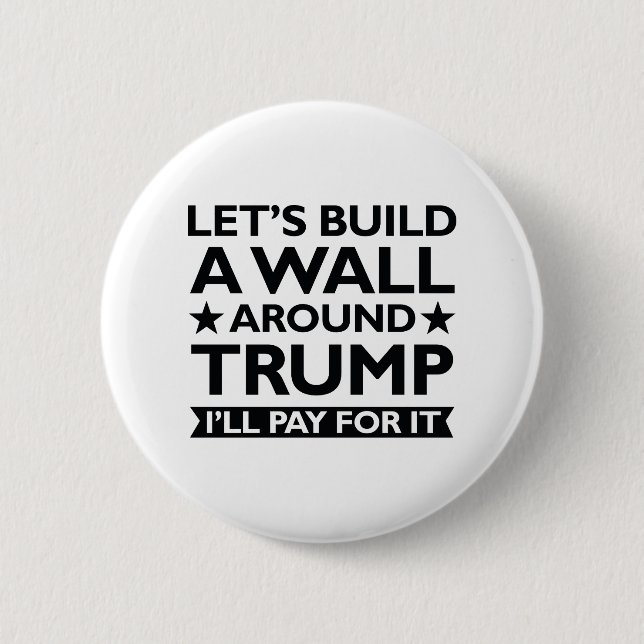 A Wall Around Trump 2 Inch Round Button (Front)