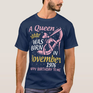 A Was Born In November 1976 Happy Birthday To Me Y T-Shirt