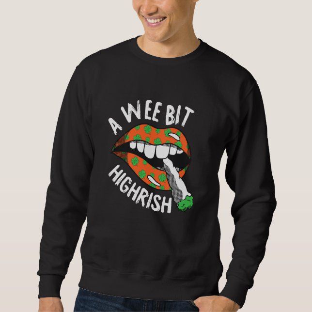 A Wee Bit Irish St Patricks Day Funny Weed Thc Sto Sweatshirt (Front)