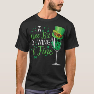 A Wee Bit O' Wine St Patrick's Day  Funny Wine Lov T-Shirt