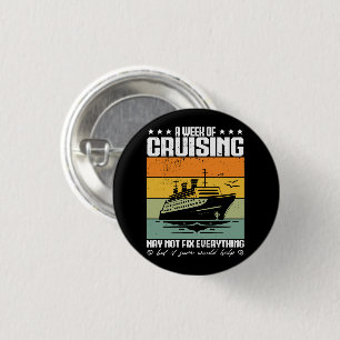 A Week Of Cruising May Not Fix Everything 1 Inch Round Button