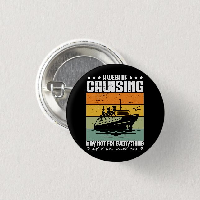 A Week Of Cruising May Not Fix Everything 1 Inch Round Button (Front & Back)