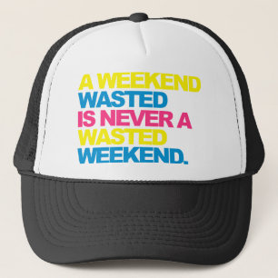 A Weekend Wasted Trucker Hat