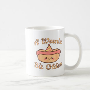 A Weenie Bit Older A Cute And Funny Hot Dog Birthd Coffee Mug