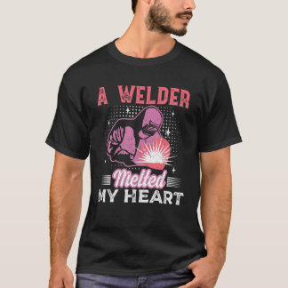 A Welder Melted My Heart Welder Wife Girlfriend Bl T-Shirt