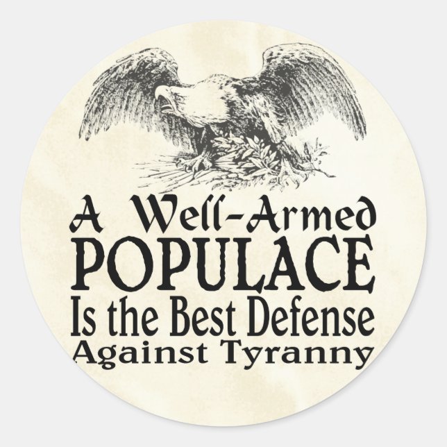 A Well Armed Populace Is  Best Defence Gun Rights Classic Round Sticker (Front)