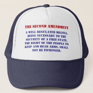 A well regulated Militia, being ne... - Customized Trucker Hat