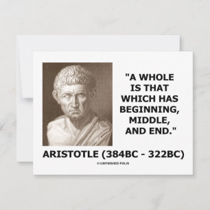 A Whole Is That Which Has Beginning, Middle, & End